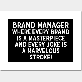 Brand Manager Where Every Brand is a Masterpiece Posters and Art